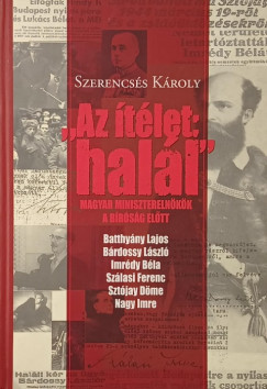 Szerencs�s K�roly - "Az �t�let: hal�l"
