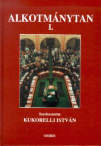 Kukorelli Istvn   (Szerk.) - Alkotmnytan I.