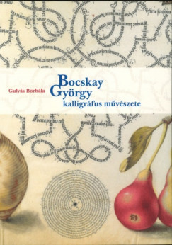 Gulys Borbla - Bocskay Gyrgy kalligrfus mvszete