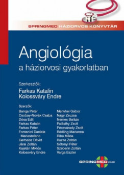 Farkas Katalin - Kolossvry Endre - Angiolgia a hziorvosi gyakorlatban
