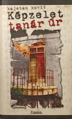 Kajetan Kovic - Képzelet tanár úr