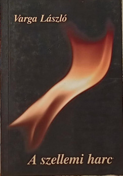 Varga Lszl - A szellemi harc
