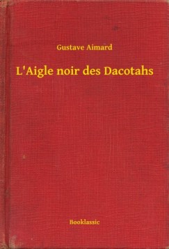 Gustave Aimard - L'Aigle noir des Dacotahs