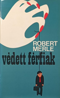 Robert Merle - Vdett frfiak
