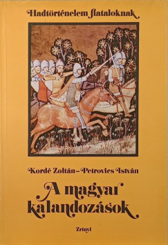 Kord Zoltn - Petrovics Istvn - A magyar kalandozsok