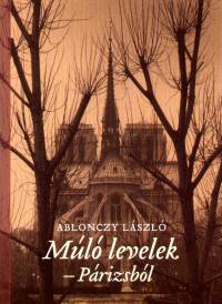 Ablonczy László - Múló levelek - Párizsból