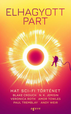 Blake Crouch - Amor Towles - Andy Weir - Elhagyott part - Hat sci-fi trtnet