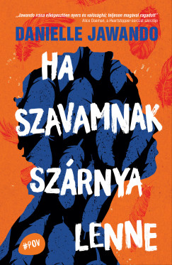 Danielle Jawando - Ha szavamnak szárnya lenne