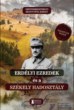 Szentkereszthegyi Kratochvil Kroly - Erdlyi ezredek s a Szkely Hadosztly