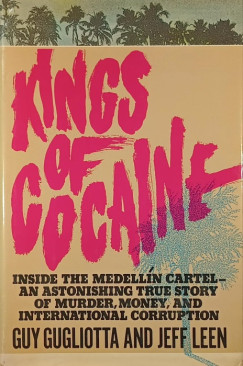 Guy Gugliotta - Jeff Leen - Kings of Cocaine