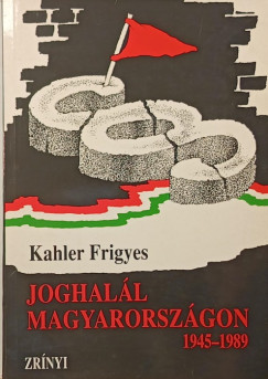 Kahler Frigyes - Joghall Magyarorszgon 1945-1989