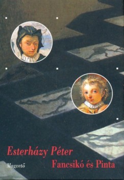 Esterházy Péter - Fancsikó és Pinta