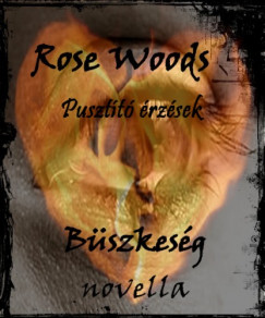 Rose Woods - Pusztt rzsek - Bszkesg
