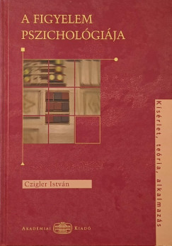 Czigler Istvn - A figyelem pszicholgija