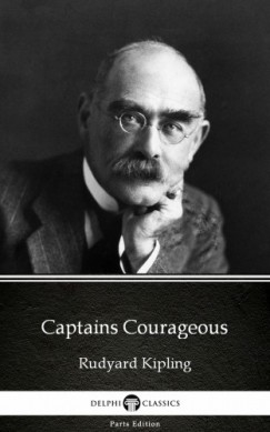 Delphi Classics Rudyard Kipling - Captains Courageous by Rudyard Kipling - Delphi Classics (Illustrated)