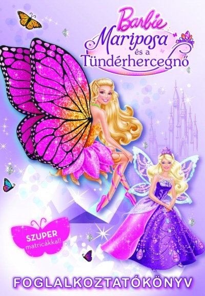 Markwarth Zsófia (Szerk.) - Barbie - Mariposa és a Tündérhercegnő