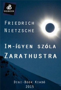 Nietzsche Friedrich - Friedrich Nietzsche - Im-gyen szla Zarathustra