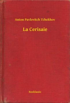 Anton Pavlovitch Tchekhov - La Cerisaie