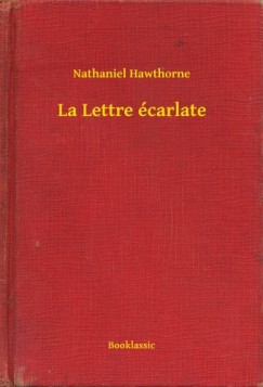 Nathaniel Hawthorne - La Lettre �carlate