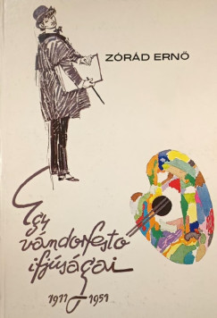 Zrd Ern - Egy vndorfest ifjsgai 1911-1951