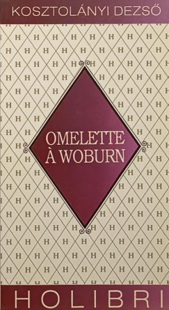 Kosztolnyi Dezs - Omelette  woburn