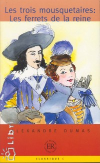 Alexandre Dumas - Les trois mousquetaires: Les ferrets de la reine