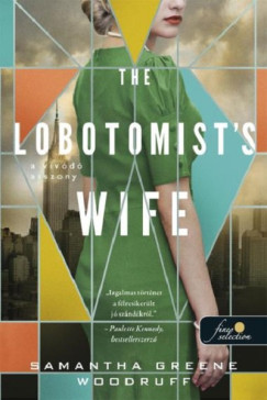 Samantha Greene Woodruff - The Lobotomist's Wife - A vvd asszony