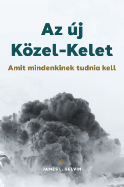 James L. Gelvin - Az �j K�zel-Kelet
