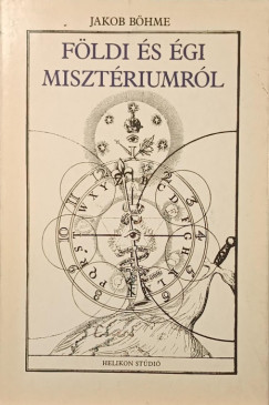 Jakob Böhme - Földi és égi misztériumról
