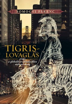 Somogyi Ferenc - Tigrislovaglás