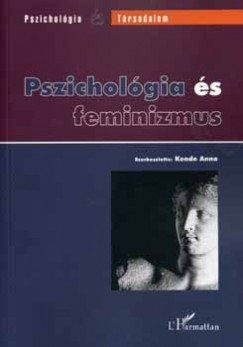 Kende Anna   (Szerk.) - Pszicholgia s feminizmus