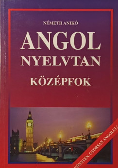 Németh Anikó - Angol nyelvtan - Középfok