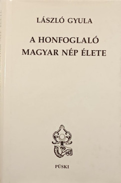 Lszl Gyula - A honfoglal magyar np lete