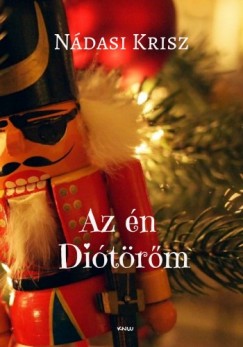 Nádasi Krisz - Krisz Nádasi - Az én Diótörõm - romantikus, humoros karácsonyi regény