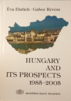Ehrlich Éva - Révész Gábor - Hungary and Its Prospects 1985-2005