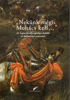 Farkas Gbor Farkas   (Szerk.) - Szebeldi Zsolt   (Szerk.) - Varga Bernadett   (Szerk.) - _Neknk mgis Mohcs kell..._