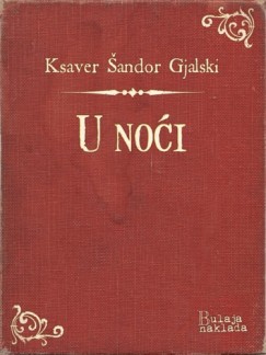 Ksaver �andor Gjalski - U no�i