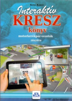 Kotra Károly - Interaktív KRESZ könyv motorkerékpár-vezetõk részére