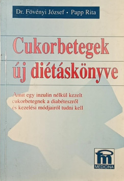 Dr. F�v�nyi J�zsef - Papp Rita - Cukorbetegek �j di�t�sk�nyve