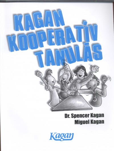 Miguel Kagan - Dr. Spencer Kagan - Kagan kooperatív tanulás