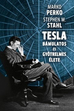 Marko Perko - Stephen M. Stahl - Tesla bmulatos s gytrelmes lete