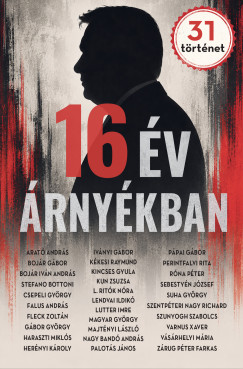 Hitseker Mária (szerk.) - 16 év árnyékban - 31 történet