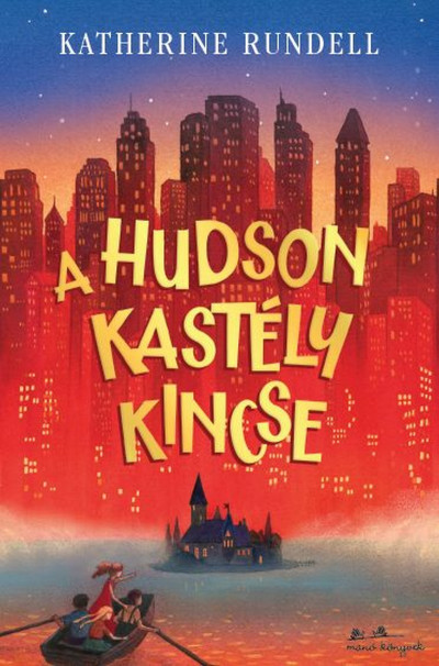 Katherine Rundell - A Hudson kastély kincse