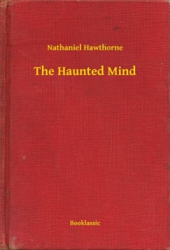 Nathaniel Hawthorne - The Haunted Mind