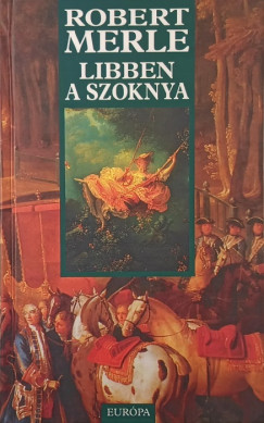 Robert Merle - Libben a szoknya