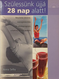 Anna Selby - Szülessünk újjá 28 nap alatt!