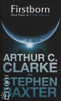 Stephen Baxter - Arthur C. Clarke - Firstborn