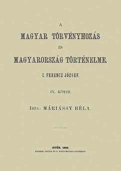 Mrissy Bla - A magyar trvnyhozs s magyarorszg trtneleme - IX. ktet