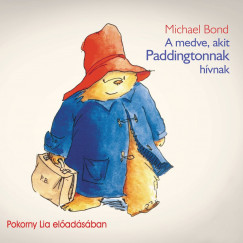 Michael Bond - Pokorny Lia - A medve, akit Paddingtonnak hvnak