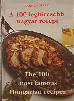 Halsz Zoltn - A 100 leghresebb magyar recept - The 100 most famous Hungarian recipes